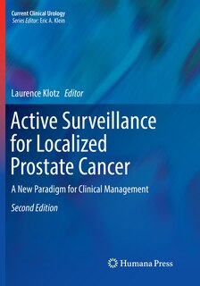 Active Surveillance for Localized Prostate Cancer: A New Paradigm for Clinical Management
