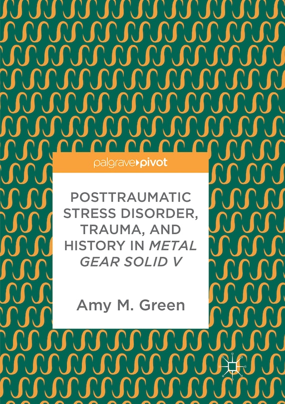 Couverture_Posttraumatic Stress Disorder, Trauma, and History in Metal Gear Solid V