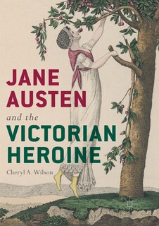 Front cover_Jane Austen And The Victorian Heroine