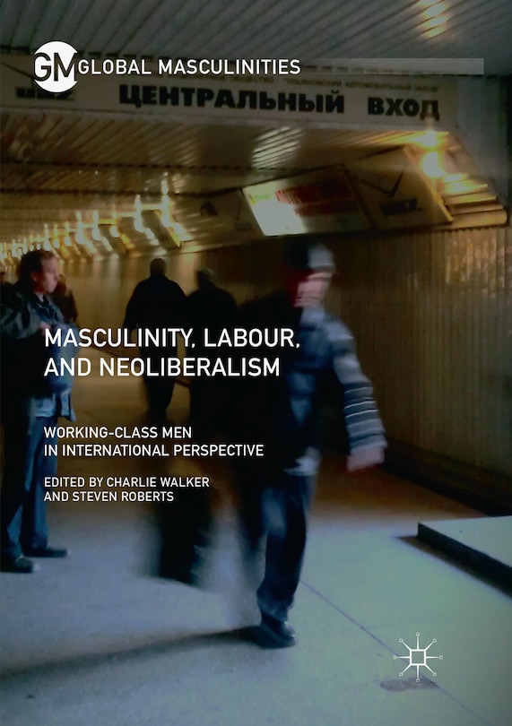 Couverture_Masculinity, Labour, And Neoliberalism