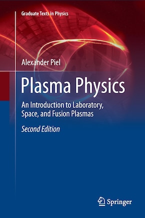 Plasma Physics: An Introduction to Laboratory, Space, and Fusion Plasmas