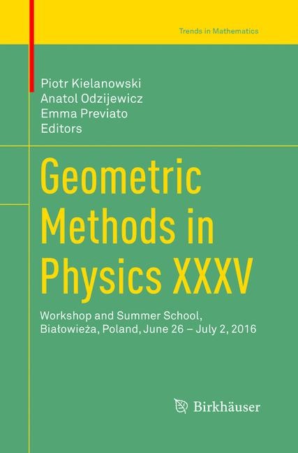 Geometric Methods In Physics Xxxv: Workshop And Summer School, Biaaowiea A, Poland, June 26 - July 2, 2016