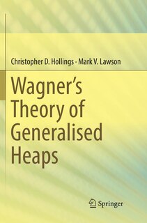 Front cover_Wagner's Theory of Generalised Heaps