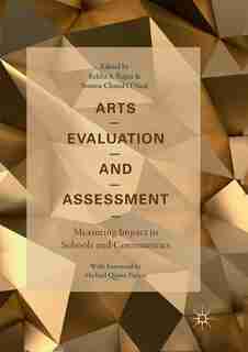 Arts Evaluation and Assessment: Measuring Impact in Schools and Communities by Rekha S. Rajan