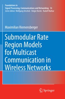 Front cover_Submodular Rate Region Models for Multicast Communication in Wireless Networks