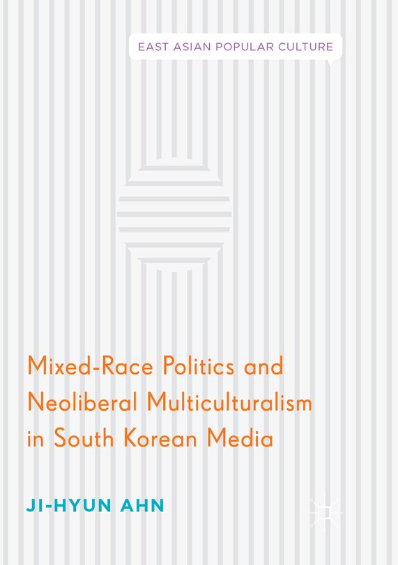 Couverture_Mixed-Race Politics and Neoliberal Multiculturalism in South Korean Media
