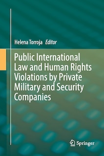 Front cover_Public International Law And Human Rights Violations By Private Military And Security Companies