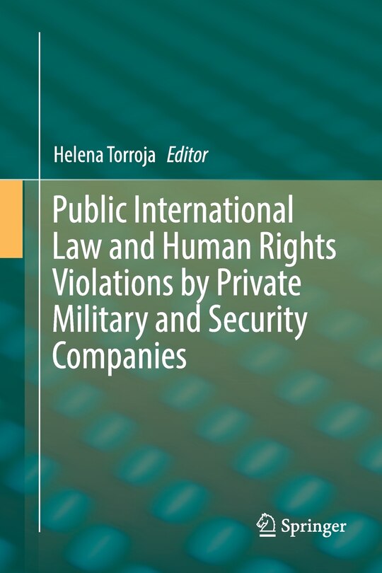 Front cover_Public International Law And Human Rights Violations By Private Military And Security Companies