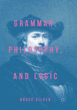 Grammar, Philosophy, And Logic