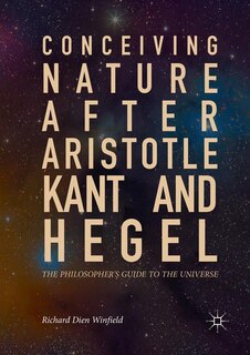 Front cover_Conceiving Nature After Aristotle, Kant, And Hegel