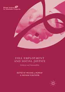 Full Employment and Social Justice: Solidarity and Sustainability by Michael J. Murray