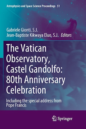 The Vatican Observatory, Castel Gandolfo: 80th Anniversary Celebration