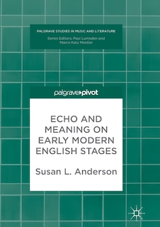 Front cover_Echo And Meaning On Early Modern English Stages