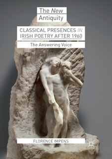 Front cover_Classical Presences In Irish Poetry After 1960
