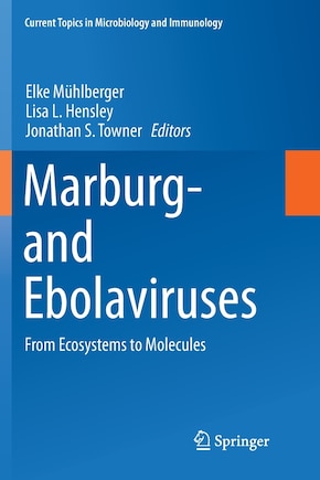 Marburg- And Ebolaviruses: From Ecosystems To Molecules