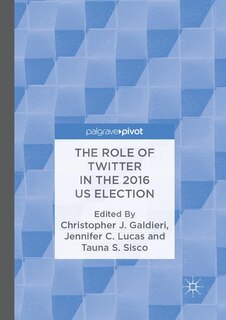 Front cover_The Role Of Twitter In The 2016 Us Election