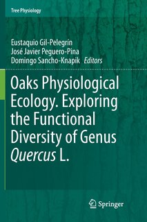 Front cover_Oaks Physiological Ecology. Exploring The Functional Diversity Of Genus Quercus L.