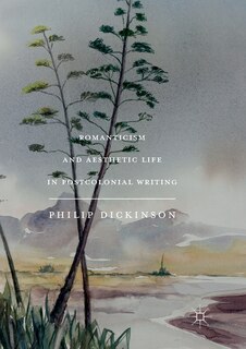 Front cover_Romanticism And Aesthetic Life In Postcolonial Writing