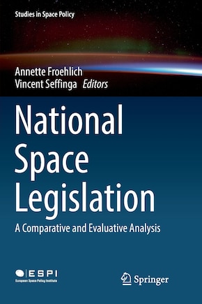 National Space Legislation: A Comparative And Evaluative Analysis