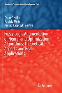 Front cover_Fuzzy Logic Augmentation Of Neural And Optimization Algorithms