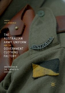 Front cover_The Australian Army Uniform And The Government Clothing Factory