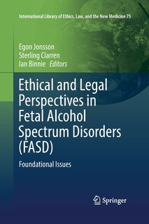 Front cover_Ethical And Legal Perspectives In Fetal Alcohol Spectrum Disorders (fasd)