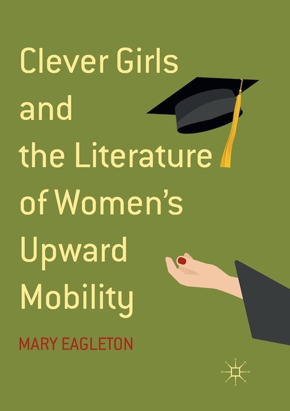 Couverture_Clever Girls And The Literature Of Women's Upward Mobility