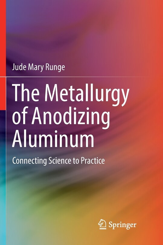 Front cover_The Metallurgy Of Anodizing Aluminum