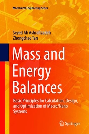 Mass And Energy Balances: Basic Principles For Calculation, Design, And Optimization Of Macro/nano Systems