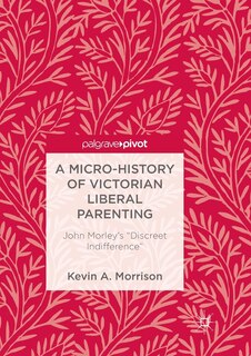 Front cover_A Micro-History of Victorian Liberal Parenting