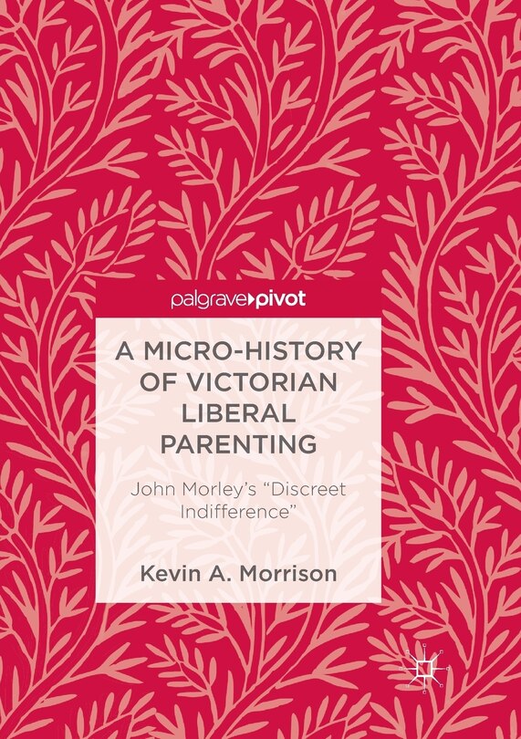 Front cover_A Micro-History of Victorian Liberal Parenting