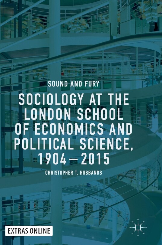 Front cover_Sociology At The London School Of Economics And Political Science, 1904-2015