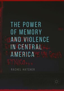 Front cover_The Power Of Memory And Violence In Central America
