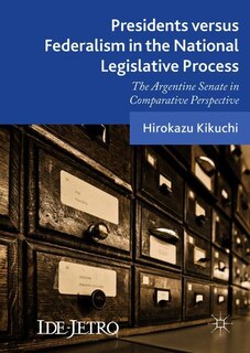 Front cover_Presidents Versus Federalism In The National Legislative Process