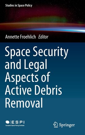 Space Security And Legal Aspects Of Active Debris Removal