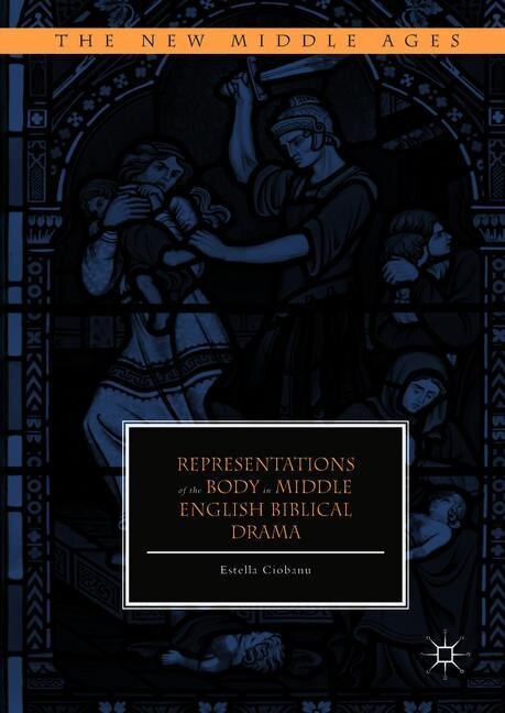 Front cover_Representations Of The Body In Middle English Biblical Drama