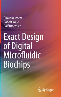 Couverture_Exact Design Of Digital Microfluidic Biochips