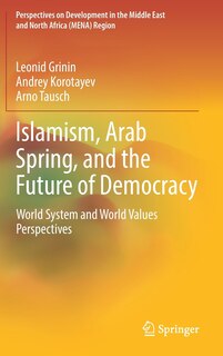 Front cover_Islamism, Arab Spring, And The Future Of Democracy