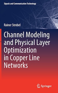 Couverture_Channel Modeling And Physical Layer Optimization In Copper Line Networks