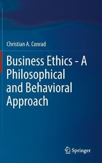 Front cover_Business Ethics - A Philosophical And Behavioral Approach