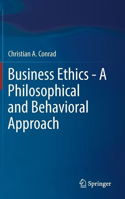 Front cover_Business Ethics - A Philosophical And Behavioral Approach