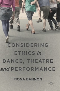 Couverture_Considering Ethics In Dance, Theatre And Performance