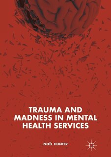 Front cover_Trauma And Madness In Mental Health Services