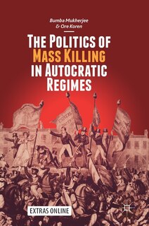 Front cover_The Politics Of Mass Killing In Autocratic Regimes