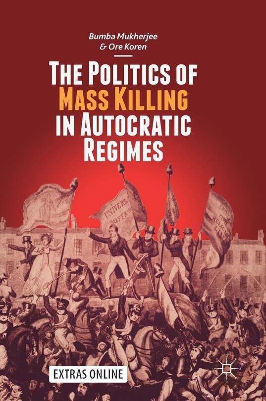 Front cover_The Politics Of Mass Killing In Autocratic Regimes
