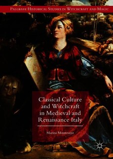 Front cover_Classical Culture And Witchcraft In Medieval And Renaissance Italy