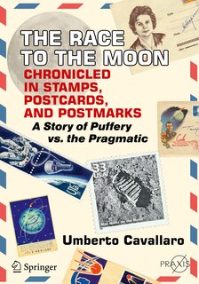 Front cover_The Race To The Moon Chronicled In Stamps, Postcards, And Postmarks