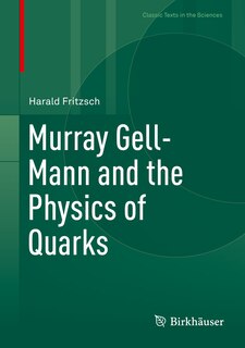Front cover_Murray Gell-mann And The Physics Of Quarks