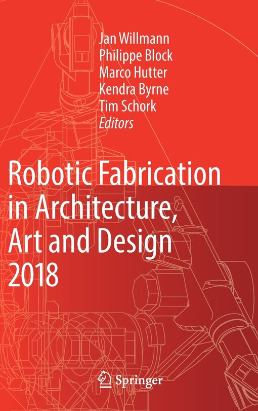 Front cover_Robotic Fabrication In Architecture, Art And Design 2018