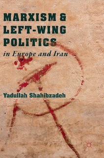 Front cover_Marxism And Left-wing Politics In Europe And Iran